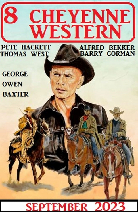 8 Cheyenne Western September 2023 - Alfred Bekker, Pete Hackett, George Owen Baxter, Thomas West, Barry Gorman