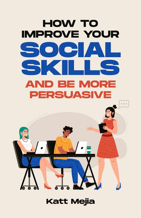 How to Improve Your Social Skills Social Skills -  Katt Mejia