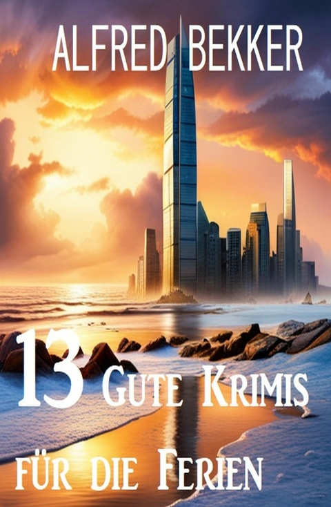 12 Gute Krimis für die Ferien -  Alfred Bekker