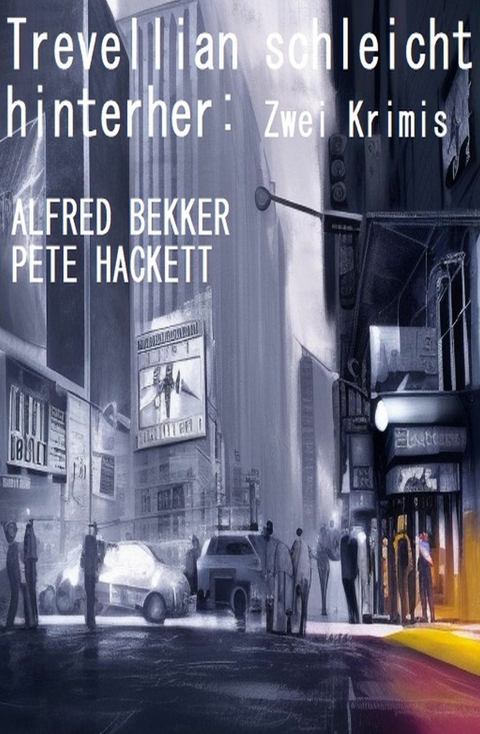 Trevellian schleicht hinterher: Zwei Krimis -  Alfred Bekker,  Pete Hackett