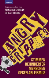 Angry Cripples - Stimmen behinderter Menschen gegen Ableismus - Alina Buschmann, Luisa L'audace