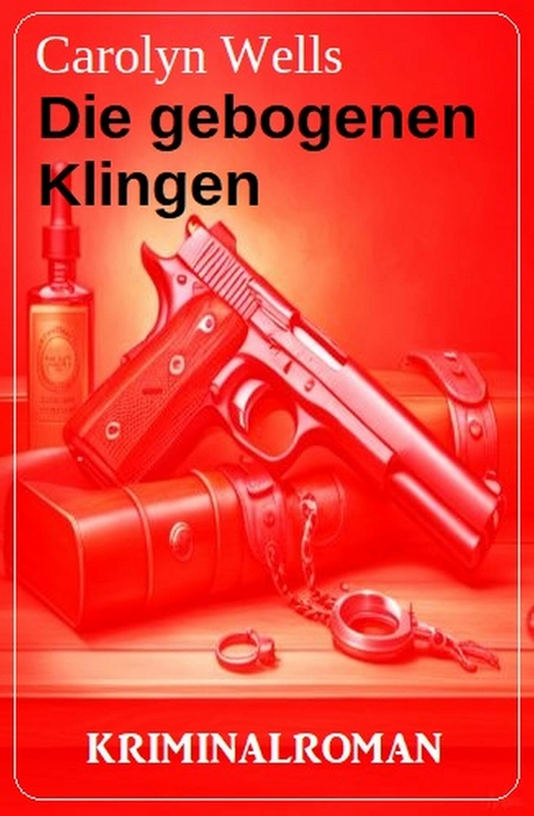 Die gebogenen Klingen: Kriminalroman -  Carolyn Wells