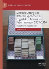 Material Setting and Reform Experience in English Institutions for Fallen Women, 1838-1910 - Susan Woodall