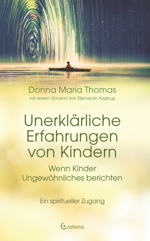 Unerklärliche Erfahrungen von Kindern: Wenn Kinder Ungewöhnliches berichten. Ein spiritueller Zugang -  Donna Maria Thomas