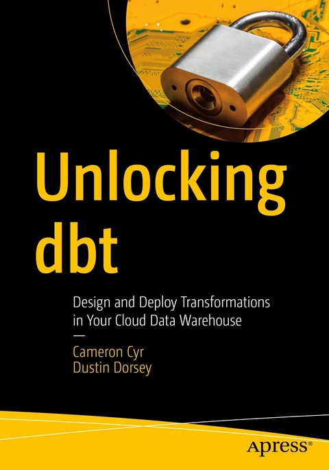 Unlocking dbt - Cameron Cyr, Dustin Dorsey