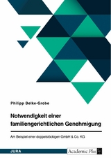 Notwendigkeit einer familiengerichtlichen Genehmigung. Am Beispiel einer doppelstöckigen GmbH & Co. KG - Philipp Belke-Grobe