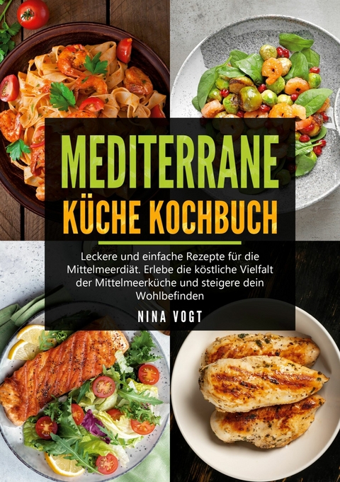 Mediterrane Küche Kochbuch - Nina Vogt