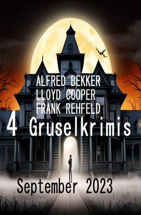 4 Gruselkrimis September 2023 -  Alfred Bekker,  Frank Rehfeld,  Lloyd Cooper