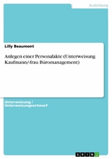 Anlegen einer Personalakte (Unterweisung Kaufmann/-frau Büromanagement) - Lilly Beaumont