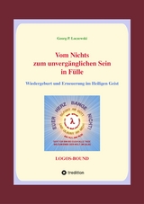 Vom Nichts zum unvergänglichen Sein in Fülle - Georg P. Loczewski