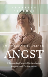 Im Frieden mit deiner Angst - Isabelle Fellner