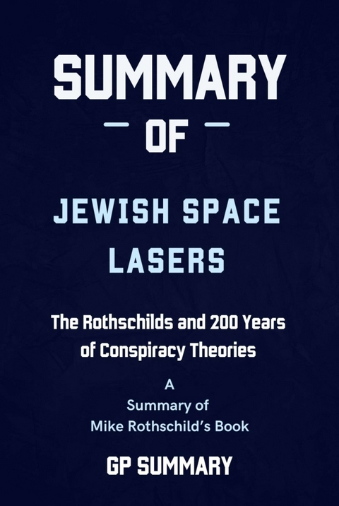 Summary of Jewish Space Lasers by Mike Rothschild - GP SUMMARY