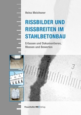 Rissbilder und Rissbreiten im Stahlbetonbau. - Heinz Meichsner