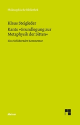 Kants »Grundlegung zur Metaphysik der Sitten« -  Klaus Steigleder