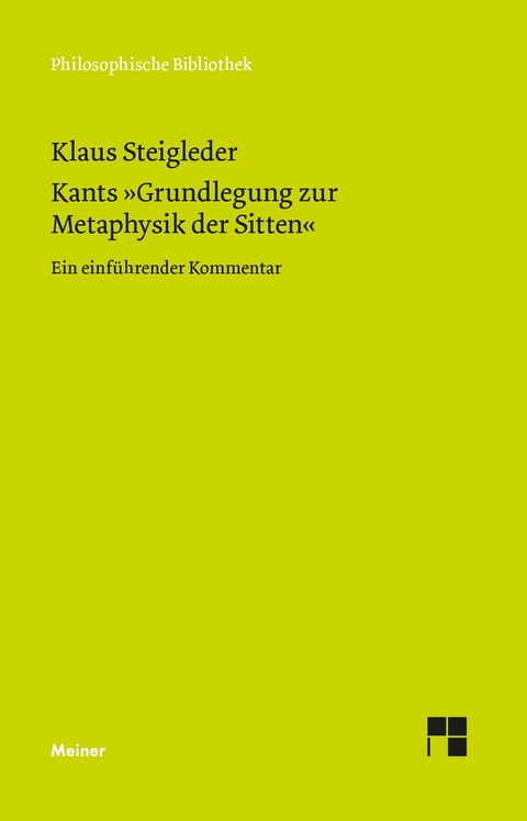 Kants »Grundlegung zur Metaphysik der Sitten« -  Klaus Steigleder