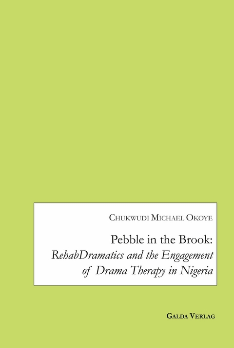 Pebble in the Brook: RehabDramatics and the Engagement of Drama Therapy in Nigeria - Okoye Chukwudi Michael