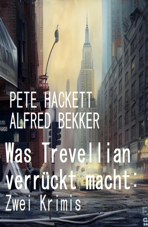 Was Trevellian verrückt macht: Zwei Krimis -  Alfred Bekker,  Pete Hackett