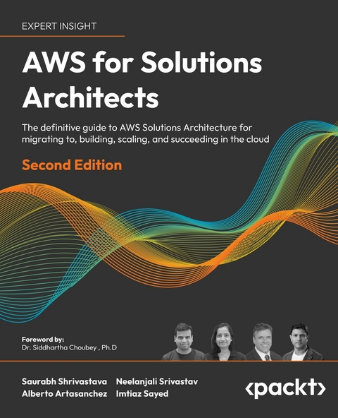 AWS for Solutions Architects - Saurabh Shrivastava, Neelanjali Srivastav, Alberto Artasanchez, Imtiaz Sayed