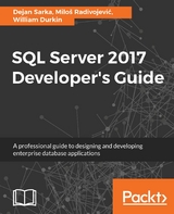 SQL Server 2017 Developer’s Guide - William Durkin, Miloš Radivojević, Dejan Sarka