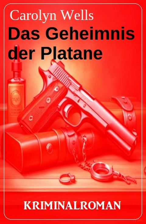 Das Geheimnis der Platane: Kriminalroman -  Carolyn Wells