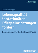 Lebensqualität in stationären Pflegeeinrichtungen fördern - Jutta Kaltenegger