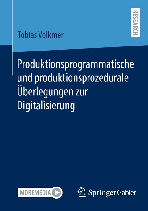 Produktionsprogrammatische und produktionsprozedurale Überlegungen zur Digitalisierung - Tobias Volkmer