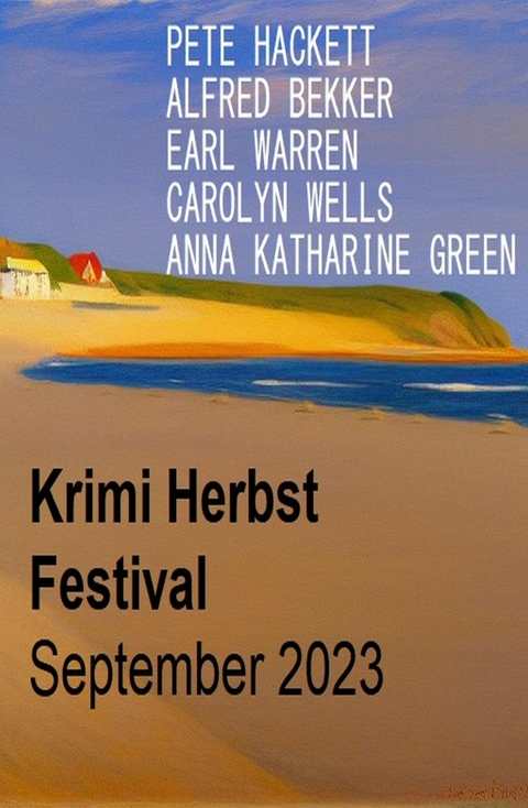 Krimi Herbst Festival September 2023 -  Alfred Bekker,  Pete Hackett,  Earl Warren,  Anna Katharine Green,  Carolyn Wells