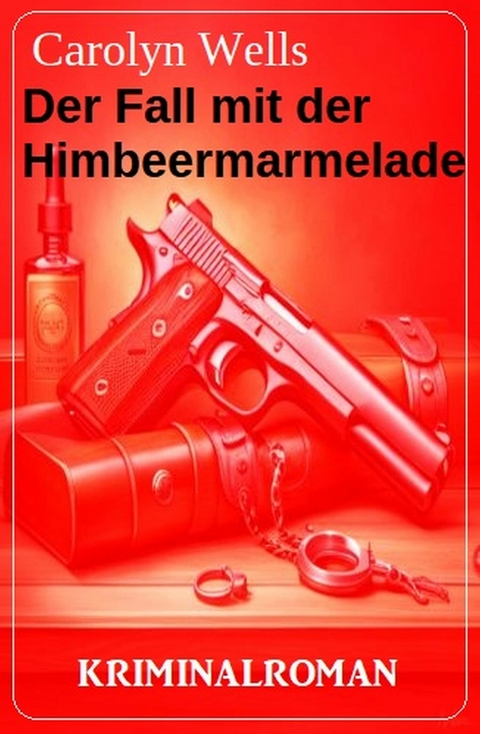 Der Fall mit der Himbeermarmelade: Kriminalroman -  Carolyn Wells