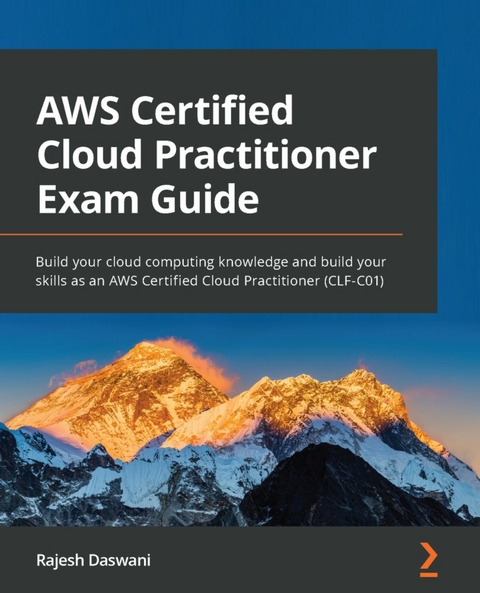 AWS Certified Cloud Practitioner Exam Guide - Rajesh Daswani