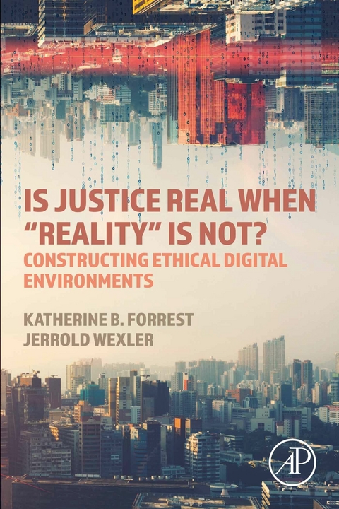 Is Justice Real When &quote;Reality is Not? -  Katherine B. Forrest,  Jerrold Wexler