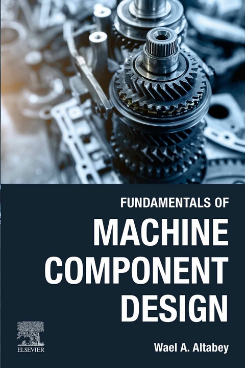 Fundamentals of Machine Component Design -  Wael A. Altabey