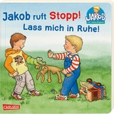 Jakob ruft Stopp! Lass mich in Ruhe! - Sandra Grimm