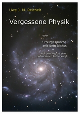 Vergessene Physik - Uwe J.M. Reichelt