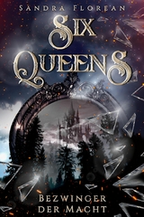 Six Queens: Bezwinger der Macht - Sandra Florean