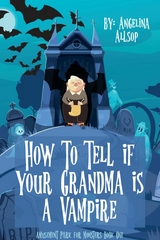 How to Tell if Your Grandma is a Vampire -  Angelina Allsop