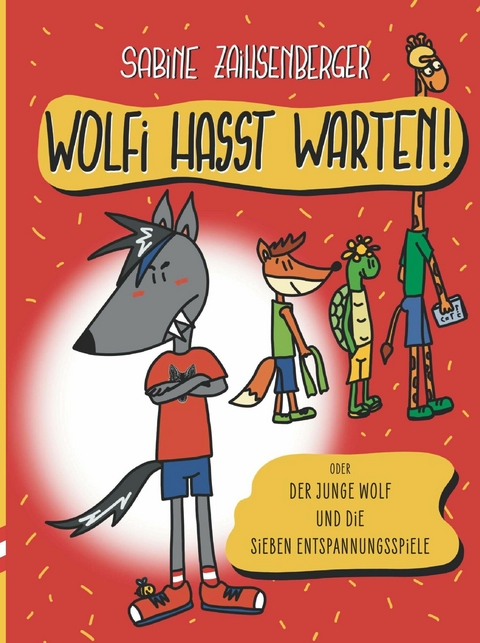 Wolfi hasst Warten! -  Sabine Zaihsenberger