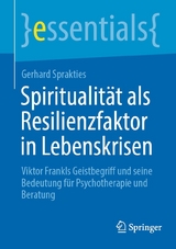 Spiritualität als Resilienzfaktor in Lebenskrisen - Gerhard Sprakties