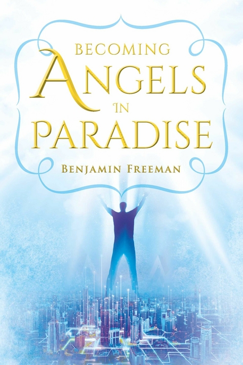 Becoming Angels in Paradise -  Benjamin Freeman