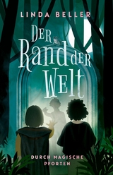 Der Rand der Welt: Durch magische Pforten -  Linda Beller