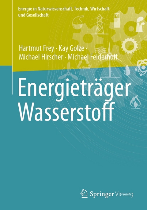 Energieträger Wasserstoff - Hartmut Frey, Kay Golze, Michael Hirscher, Michael Felderhoff