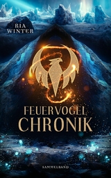 Feuervogel-Chronik: Sammelband - Ria Winter