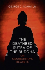 Deathbed Sutra of the Buddha -  Jr. George C. Adams