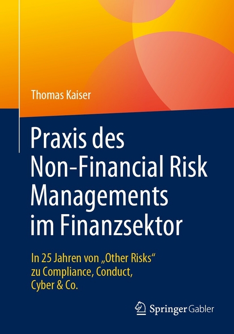 Praxis des Non-Financial Risk Managements im Finanzsektor - Thomas Kaiser