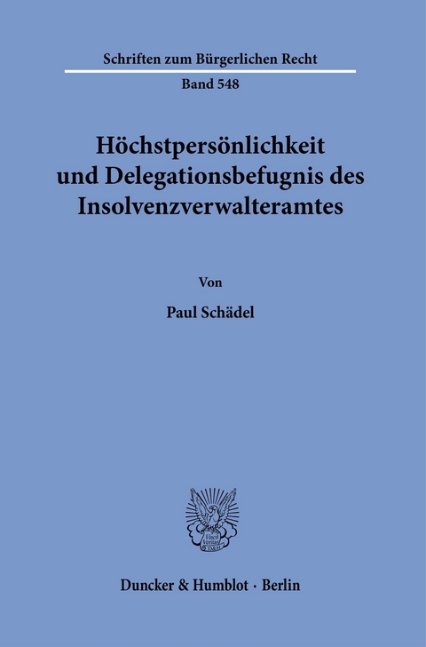 Höchstpersönlichkeit und Delegationsbefugnis des Insolvenzverwalteramtes. -  Paul Schädel