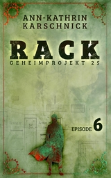 Rack - Geheimprojekt 25: Episode 6 - Ann-Kathrin Karschnick