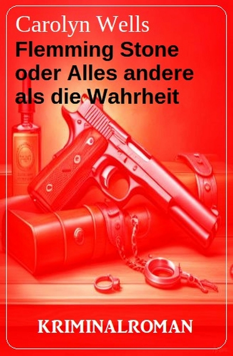 Flemming Stone oder Alles andere als die Wahrheit: Kriminalroman -  Carolyn Wells