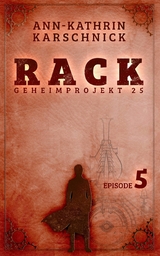 Rack - Geheimprojekt 25: Episode 5 - Ann-Kathrin Karschnick