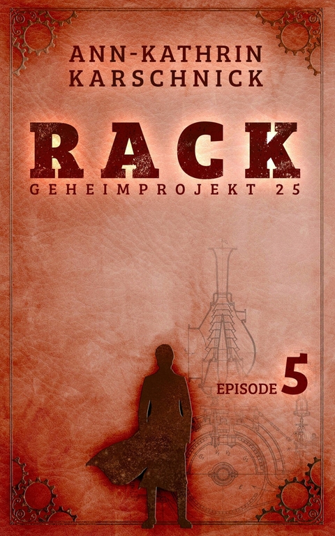 Rack - Geheimprojekt 25: Episode 5 - Ann-Kathrin Karschnick