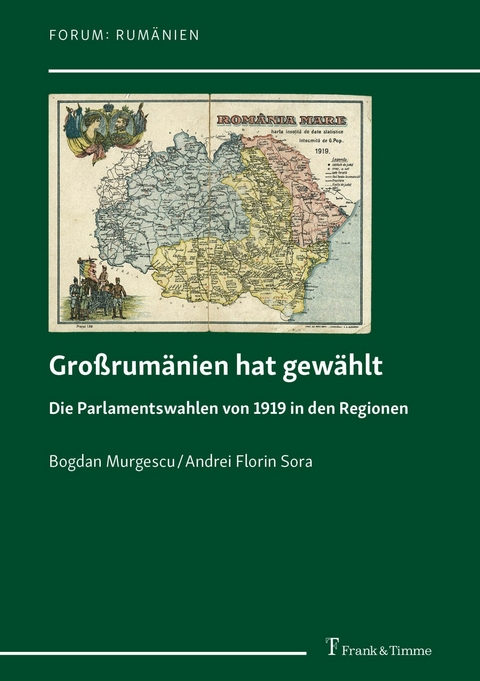 Großrumänien hat gewählt -  Bogdan Murgescu,  Andrei Florin Sora