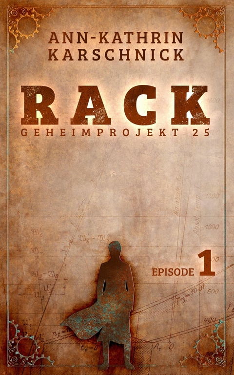 Rack - Geheimprojekt 25: Episode 1 - Ann-Kathrin Karschnick